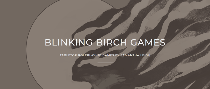 A crop of the cover of Anamnesis behind the words "Blinking Birch Games: tabletop roleplaying games by Samantha Leigh"